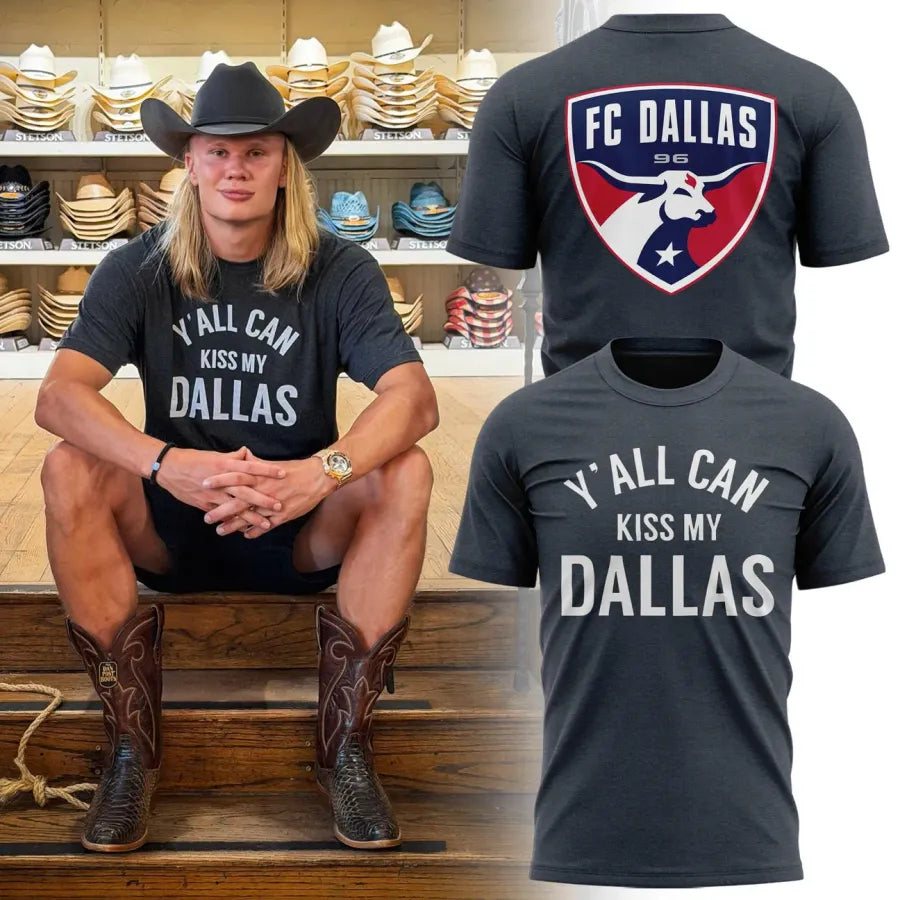 FC Dallas x Erling Haaland Y'all Can Kiss My Dallas T-Shirt